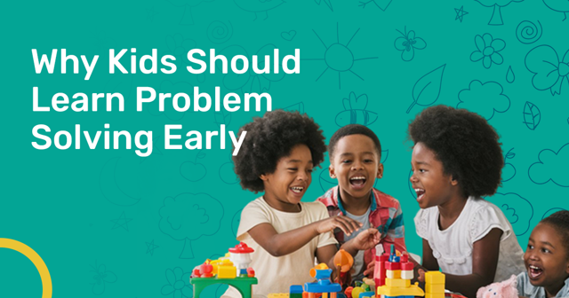 Why Kids Should Learn Problem-Solving Early